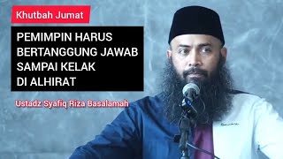 Pemimpin Harus Bertanggung Jawab Sampai Kelak Di Akhirat || Ustadz Syafiq Riza Basalamah