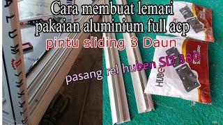 Cara membuat lemari pakaian aluminium pintu geser 3 Daun / cara pasang rel huben SD 380