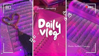 A Day in my slow life🌸Aesthetic Muslim Vlog🎥Quran in daily life🌿My Evening Routine🌼Quran journaling🤍