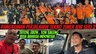 RANGKUMAN PERJALANAN TEKNO TUNER DI IDW SERI 2 TANPA KOH HANS BERSAMA DUO EBON - TON SALENG