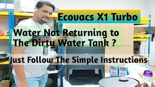 Ecovacs X1 Turbo | Water Not Returning to Dirty Water Tank. How To Solve This Issue?