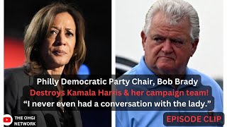 Philly Democratic Party Chair, Bob Brady, destroys Kamala Harris and her campaign team!