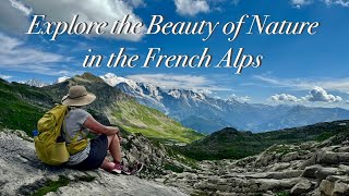 The French Alps - Silent Hiking in Mont Blanc’s Shadow