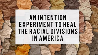 An Intention to Heal the Racial Divisions in America