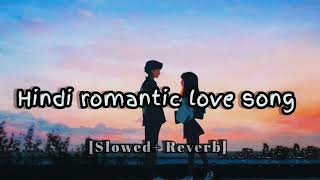 Hindi romantic love song [slowed+reverb] Hindi movie songs no copyright