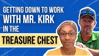 Getting down to work with Mr. Kirk in the Treasure Chest