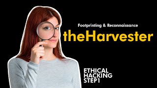 Ethical Hacking (Step 1): Reconnaissance using theHarvester