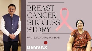 Breast Cancer Success Story | Denvax Cancer Immunotherapy | DR. Jamal A Khan