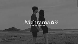 Mehrama { Slow & Reverb } Darshan Raval & Antara Mitra || Lofi Music || VIBEY TRACKS