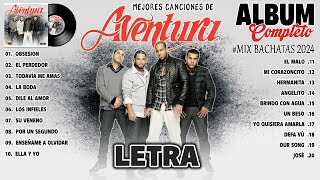 Aventura Mix 2024 (Letras) - Las 20 Mejores Canciones De Aventura (Bachata) Aventura Álbum Completo