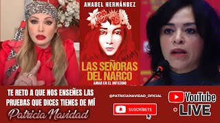 Anabel Hernández te reto a que nos enseñes las pruebas que dices tienes de mi. Patricia Navidad.