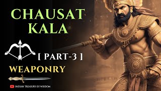 Crazy WEAPONRY SKILLS in Chausat Kala (64 ARTS) of Ancient India | PART 3 | (HINDI) | चौसठ कला