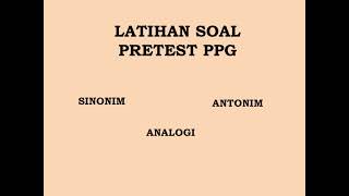 LATIHAN SOAL PRETEST PPG (SINONIM, ANTONIM DAN ANALOGI) PART 5