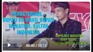 MENYIMAK PERSETERUAN BUPATI VS WAKIL BUPATI WAKATOBI, MASYARAKAT ANDALKAN KAPOLRES AKBP DODIK...!!.