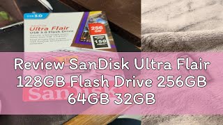 Review SanDisk Ultra Flair 128GB Flash Drive 256GB 64GB 32GB 16GB USB 3.0 Flash Drive (Speed Up to