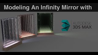 Modeling An Infinity Mirror with 3ds Max