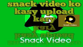 Snack par video kasy upload kary