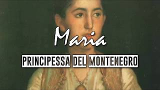 Le principesse montenegrine: Maria, principessa del Montenegro || Ita Vers.