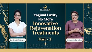 Vaginal Laxity No More Innovative Rejuvenation treatment | Tamira Life