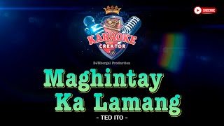 MAGHINTAY KA LAMANG || Ted Ito || KARAOKE CREATOR STUDIO