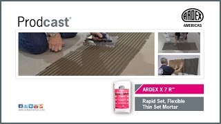 ARDEX X 7 R™ ​Rapid Set, Flexible Thin Set​​​​​​​​​​​​​​​​ Mortar​​​​​​​​​ - Prodcast®