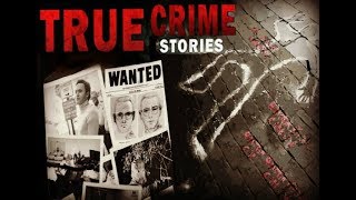 True Crime - Real Stories, Solved, Unsolved Cases, Mysteries