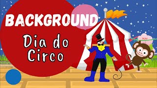 Background Infantil Animado - Circo da Alegria (Dia do Circo)