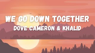 Dove Cameron & Khalid - We Go Down Together