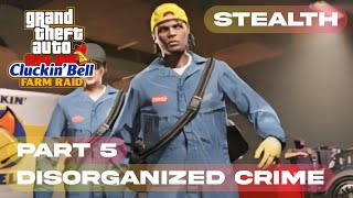 Cluckin Bell farm raid - Disorganized crime [ Stealthy approch ] | Gta 5 Online