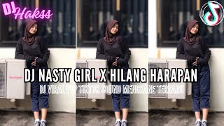 DJ NASTY GIRL X HILANG HARAPAN VIRAL FYP TIK TOK TERBARU 2024 SOUND JEDAG JEDUG MENGKANE