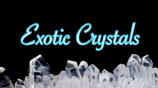 Exotic, Rare & Unique Crystal Event