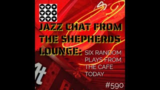 #590 / JAZZ CHAT FROM THE SHEPHERD LOUNGE, NEW BOOK, TODAY'S LP 6 PACK, VERVE JAZZ