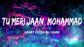 Tu Meri Jaan, Mohammad | Lyrics | Rahat Fateh Ali Khan | Vocals Only | Mian Yousaf Salahuddin