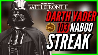 MAX Darth Vader 103 Killstreak Star Wars Battlefront 2 (Naboo)