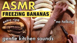 ASMR Freezing Bananas: gentle kitchen sounds, peeling, cutting, crinkling, wood tapping, NO talking