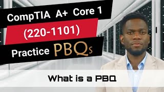 CompTIA A+ Core 1 (220-1101) | Practice PBQs | What is a PBQ