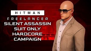 Freelancer Hardcore Campaign - Silent Assassin Suit Only Walkthrough - HITMAN