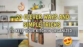 20 Clever Ways And Simple Tricks to Keep Your Kitchen Organized