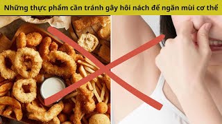 Những thực phẩm cần tránh gây hôi nách để ngăn mùi cơ thể