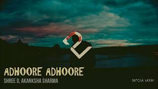 Adhoore Adhoore | Slowed and Reverb | Shree D & Aakanksha Sharma