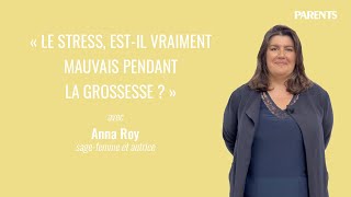 « Le stress, est-il vraiment mauvais pendant la grossesse ? » | L'avis de l'expert, Anna Roy