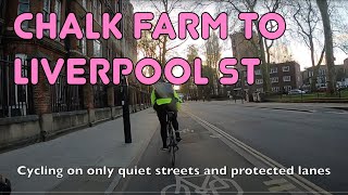 The best way to  cycle from Chalk Farm to Liverpool Street