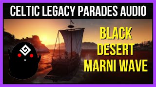 Black Desert Online HD Audio -  Celtic Legacy Parades Marni Wave Music