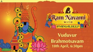 Vaduvur Brahmotsavam  - Mangaldeep Ram Navami Special