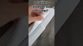 Do LED lights really get you more views??