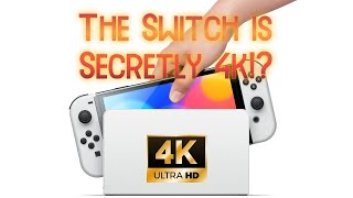 The Nintendo Switch is Secertly 4K!?