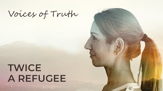 VOICES OF TRUTH: War-Weary Marta | Twice a Refugee