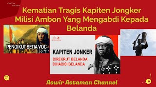 Kematian Tragis Kapiten Jongker Milisi Ambon Yang Mengabdi Kepada Belanda