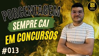 #013  Cai em Todos os Concursos | Porcentagem