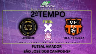 Final Copa Feminina de Futsal 2023 - Lokeidors X Vila Formosa - Sao Jose dos Campos